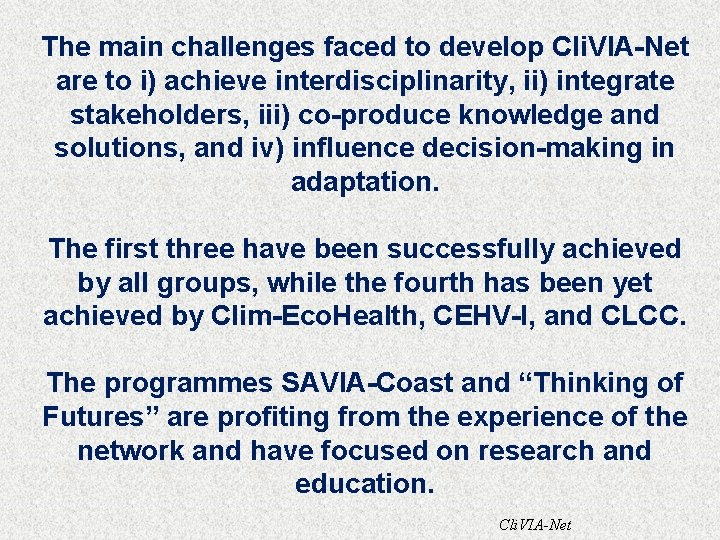 The main challenges faced to develop Cli. VIA-Net are to i) achieve interdisciplinarity, ii)