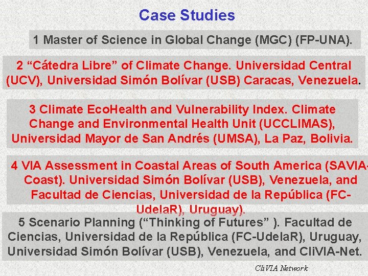 Case Studies 1 Master of Science in Global Change (MGC) (FP-UNA). 2 “Cátedra Libre”