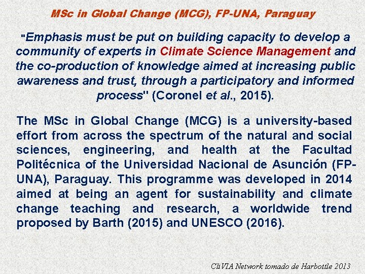MSc in Global Change (MCG), FP-UNA, Paraguay "Emphasis must be put on building capacity