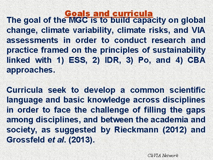 Goals and curricula The goal of the MGC is to build capacity on global