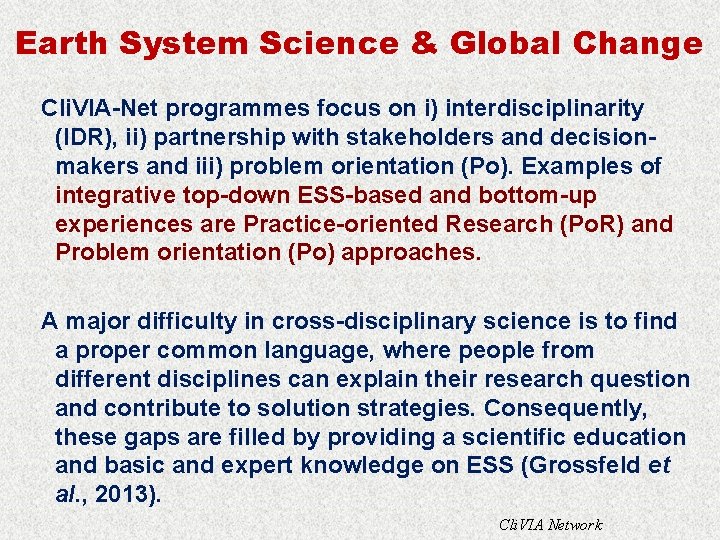 Earth System Science & Global Change Cli. VIA-Net programmes focus on i) interdisciplinarity (IDR),