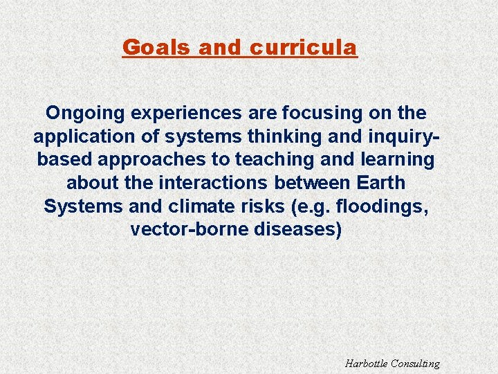 Goals and curricula Ongoing experiences are focusing on the application of systems thinking and