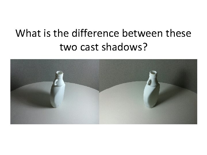 What is the difference between these two cast shadows? 