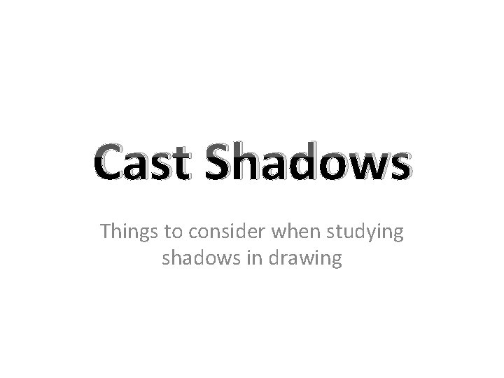 Cast Shadows Things to consider when studying shadows in drawing 