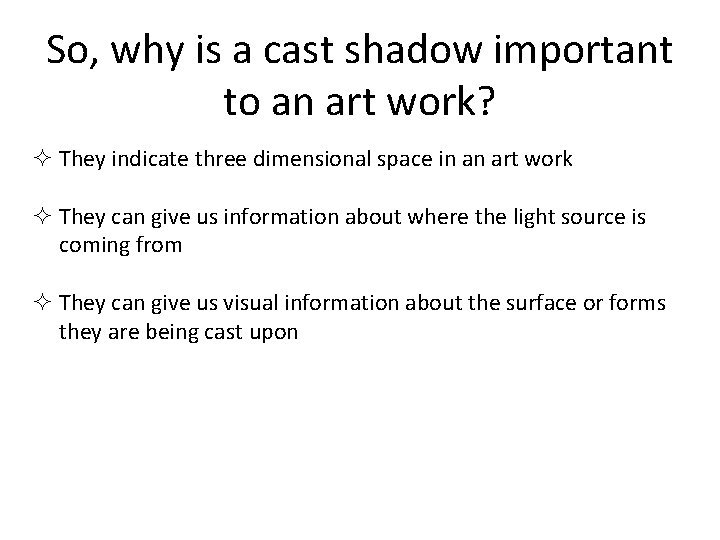 So, why is a cast shadow important to an art work? ² They indicate