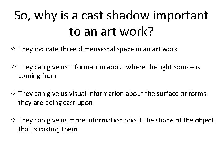So, why is a cast shadow important to an art work? ² They indicate
