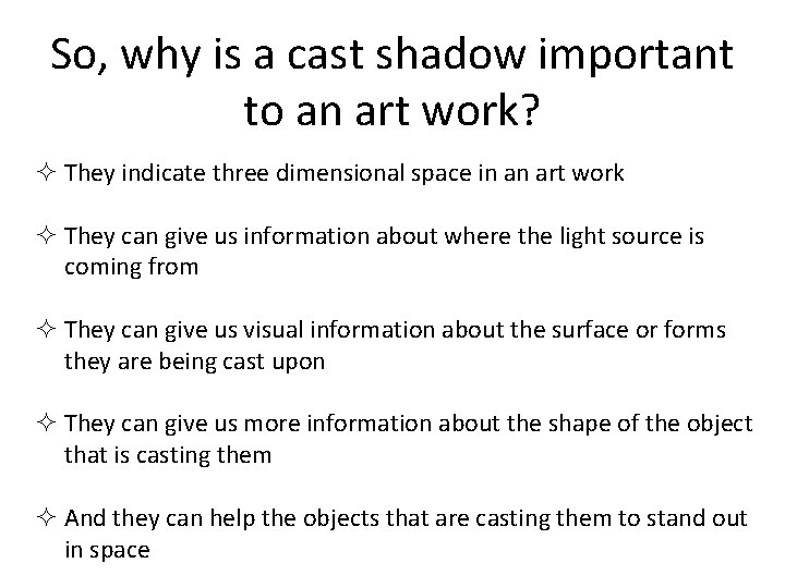 So, why is a cast shadow important to an art work? ² They indicate