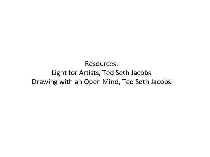 Resources: Light for Artists, Ted Seth Jacobs Drawing with an Open Mind, Ted Seth