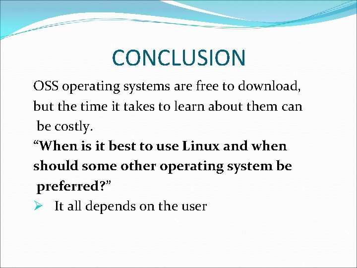 CONCLUSION OSS operating systems are free to download, but the time it takes to