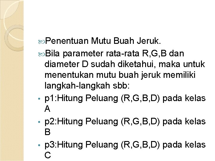  Penentuan Mutu Buah Jeruk. Bila parameter rata-rata R, G, B dan diameter D