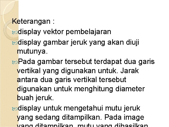 Keterangan : display vektor pembelajaran display gambar jeruk yang akan diuji mutunya. Pada gambar