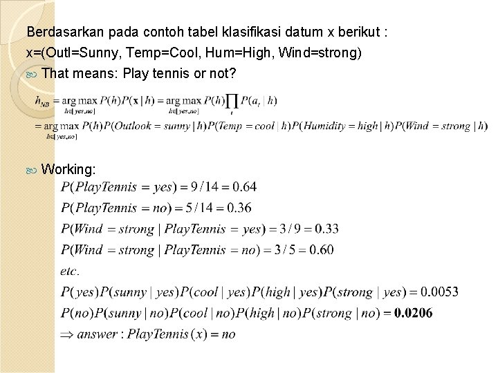 Berdasarkan pada contoh tabel klasifikasi datum x berikut : x=(Outl=Sunny, Temp=Cool, Hum=High, Wind=strong) That