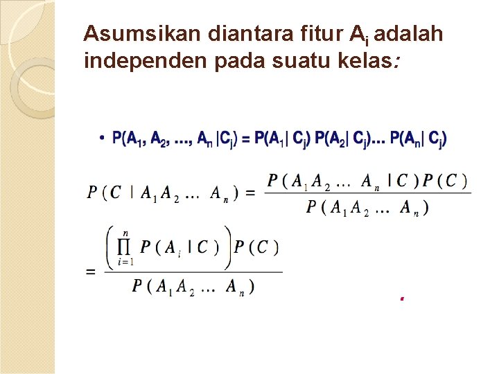 Asumsikan diantara fitur Ai adalah independen pada suatu kelas: 