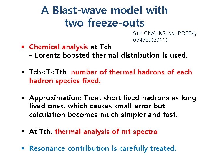 A Blast-wave model with two freeze-outs Suk Choi, KSLee, PRC 84, 064905(2011) § Chemical