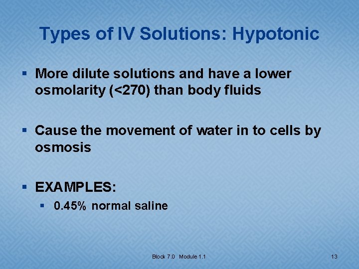 Types of IV Solutions: Hypotonic § More dilute solutions and have a lower osmolarity