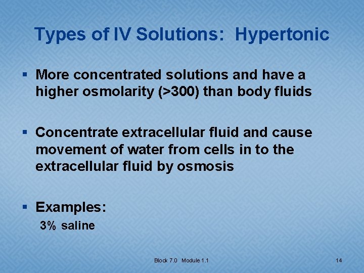 Types of IV Solutions: Hypertonic § More concentrated solutions and have a higher osmolarity