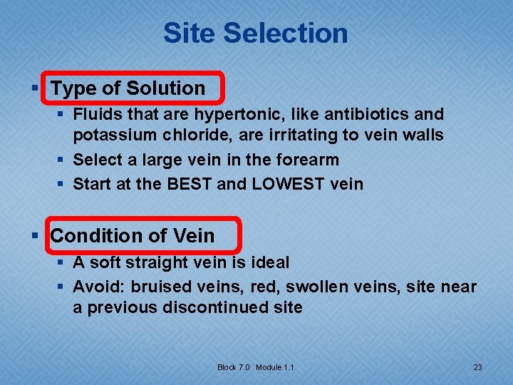 Site Selection § Type of Solution § Fluids that are hypertonic, like antibiotics and