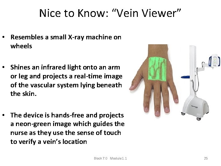 Nice to Know: “Vein Viewer” • Resembles a small X-ray machine on wheels •