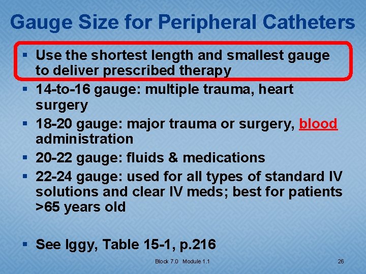 Gauge Size for Peripheral Catheters § Use the shortest length and smallest gauge to