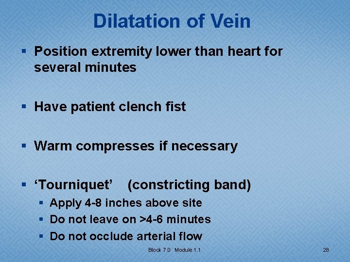 Dilatation of Vein § Position extremity lower than heart for several minutes § Have