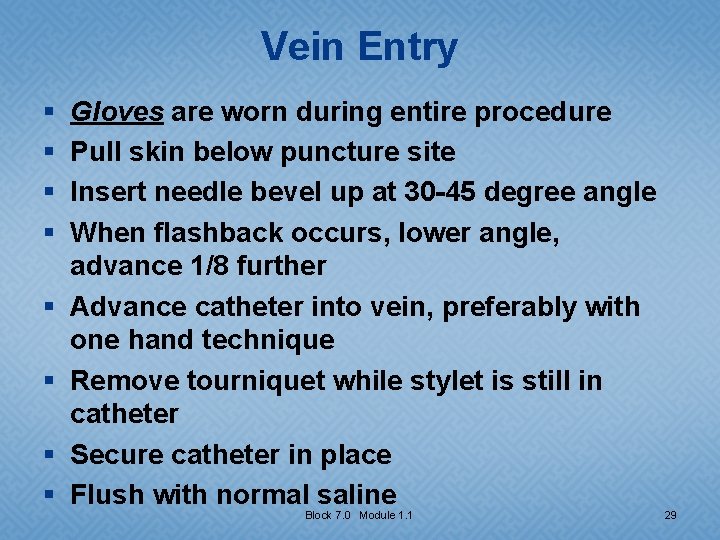 Vein Entry § § § § Gloves are worn during entire procedure Pull skin