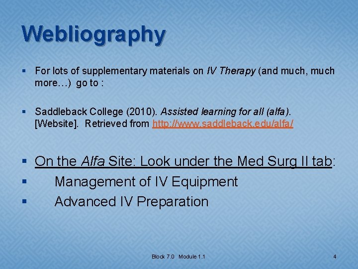 Webliography § For lots of supplementary materials on IV Therapy (and much, much more…)