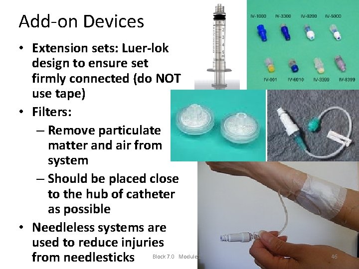 Add-on Devices • Extension sets: Luer-lok design to ensure set firmly connected (do NOT