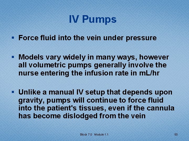 IV Pumps § Force fluid into the vein under pressure § Models vary widely