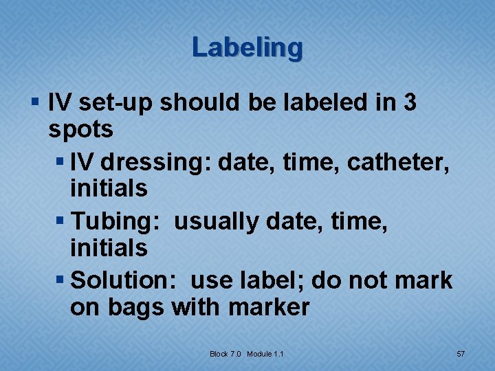 Labeling § IV set-up should be labeled in 3 spots § IV dressing: date,