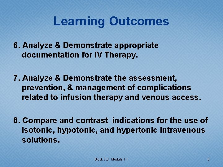 Learning Outcomes 6. Analyze & Demonstrate appropriate documentation for IV Therapy. 7. Analyze &