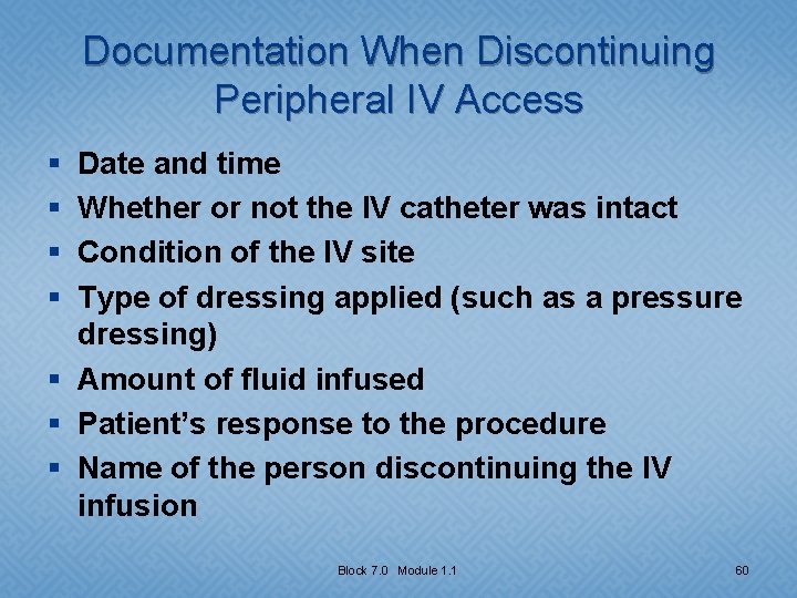 Documentation When Discontinuing Peripheral IV Access § § Date and time Whether or not