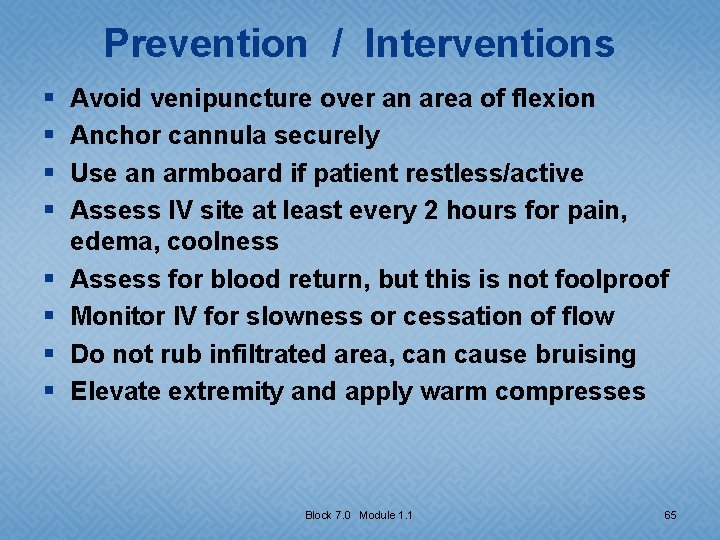 Prevention / Interventions § § § § Avoid venipuncture over an area of flexion