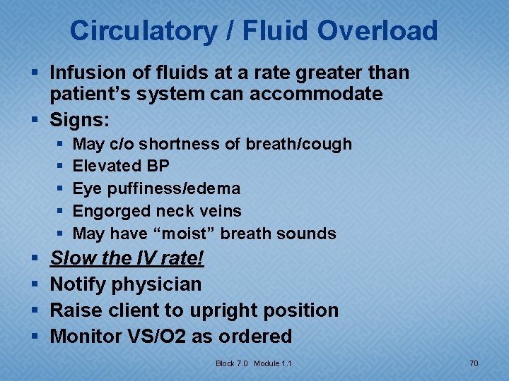Circulatory / Fluid Overload § Infusion of fluids at a rate greater than patient’s