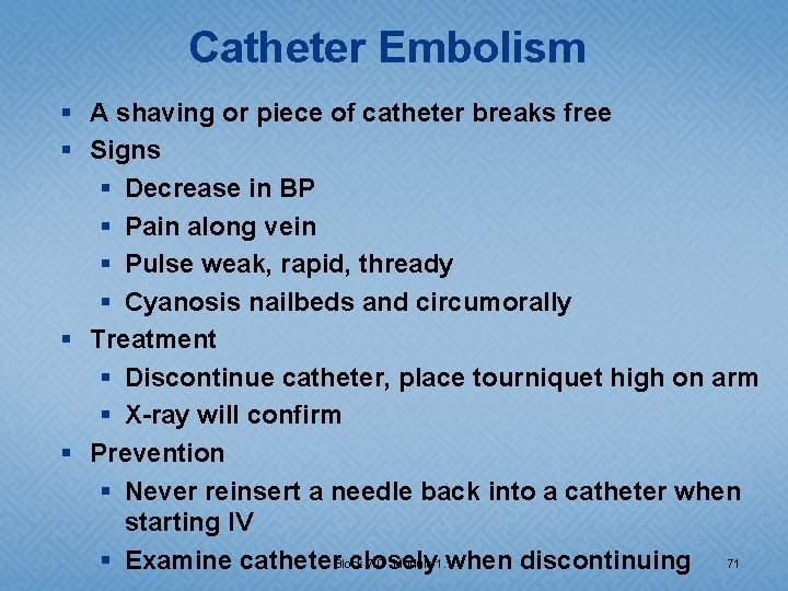 Catheter Embolism § A shaving or piece of catheter breaks free § Signs §