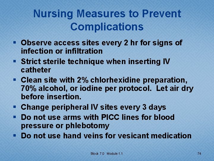 Nursing Measures to Prevent Complications § Observe access sites every 2 hr for signs