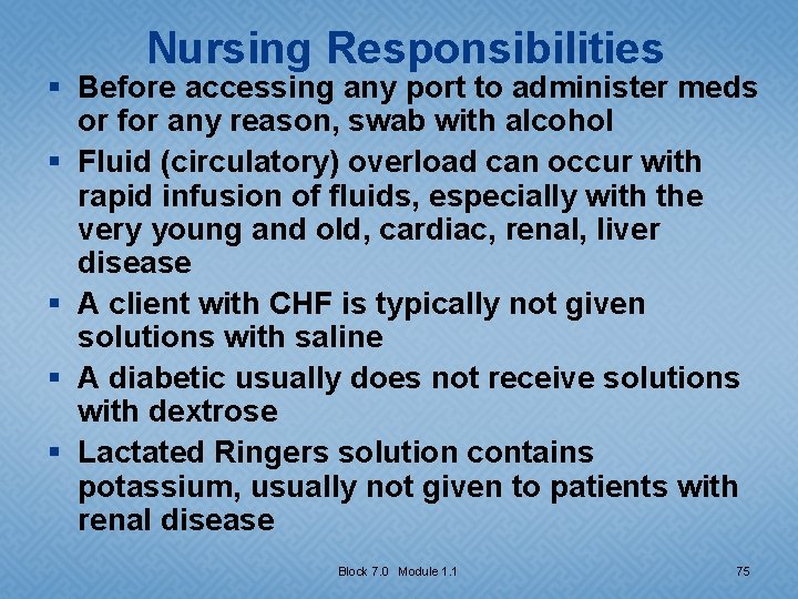 Nursing Responsibilities § Before accessing any port to administer meds or for any reason,