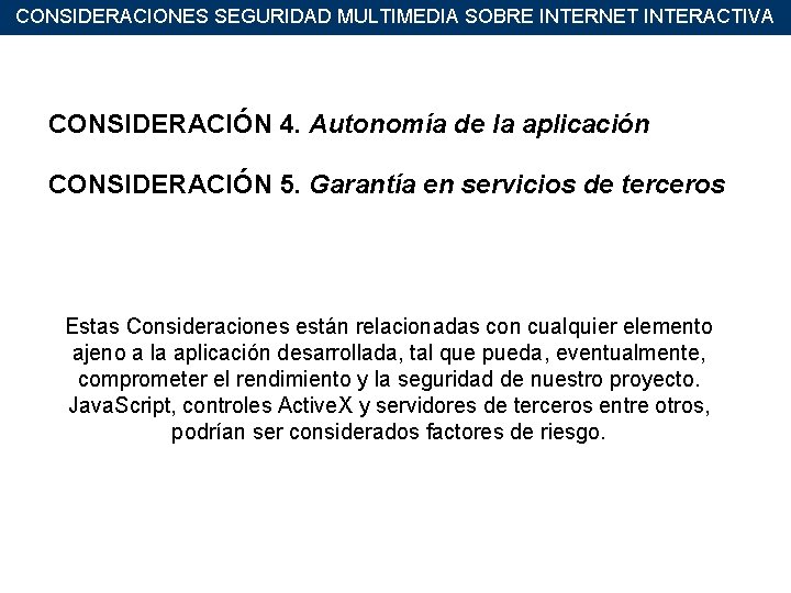 CONSIDERACIONES SEGURIDAD MULTIMEDIA SOBRE INTERNET INTERACTIVA CONSIDERACIÓN 4. Autonomía de la aplicación CONSIDERACIÓN 5.