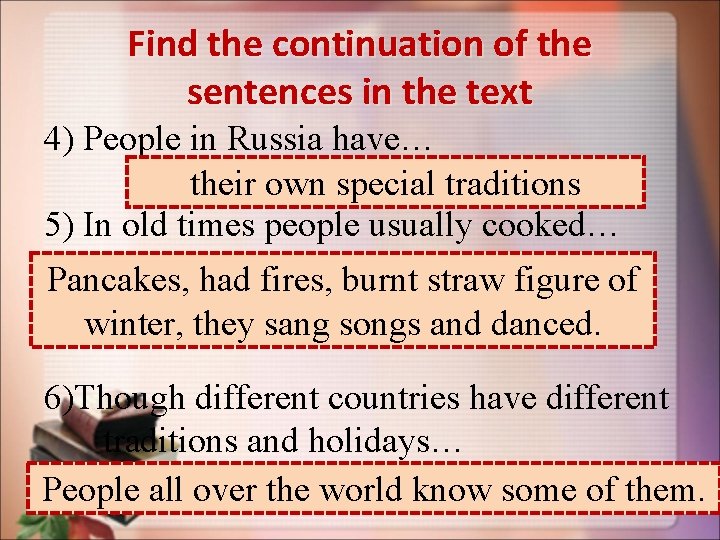 Find the continuation of the sentences in the text 4) People in Russia have…