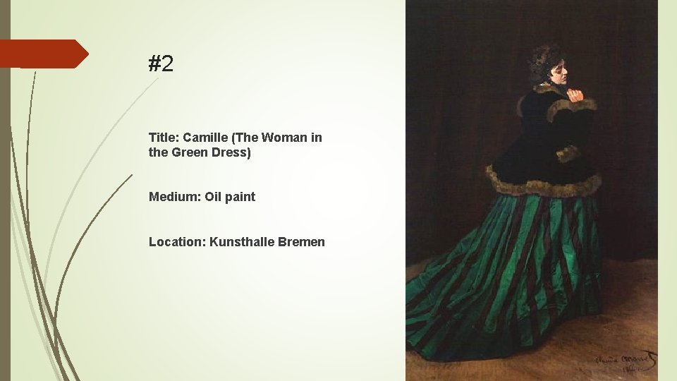 #2 Title: Camille (The Woman in the Green Dress) Medium: Oil paint Location: Kunsthalle