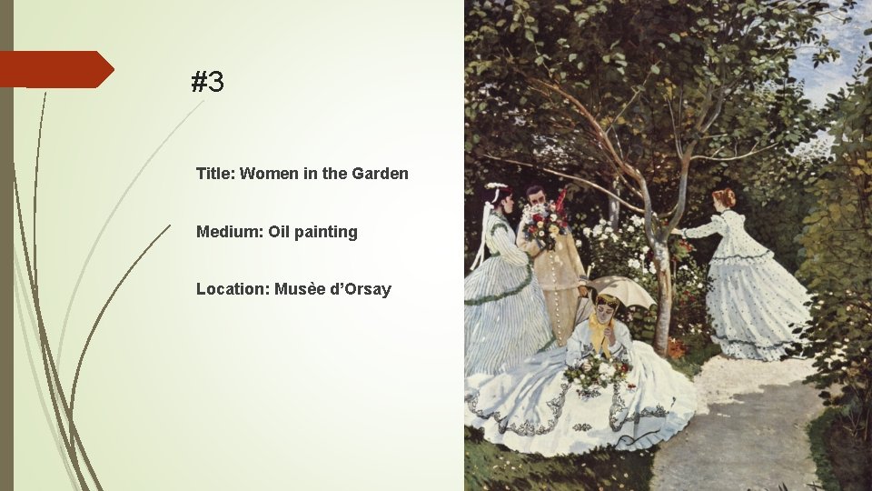 #3 Title: Women in the Garden Medium: Oil painting Location: Musèe d’Orsay 