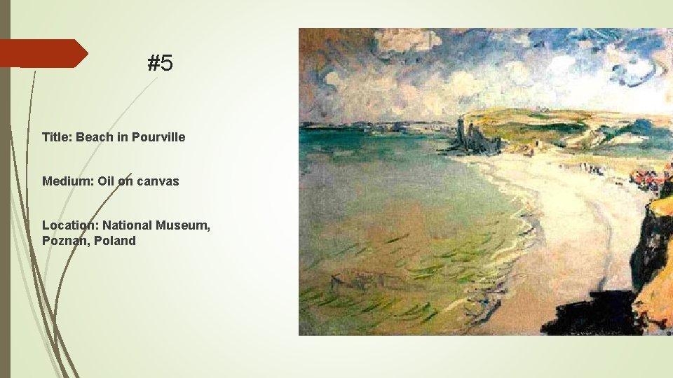 #5 Title: Beach in Pourville Medium: Oil on canvas Location: National Museum, Poznan, Poland