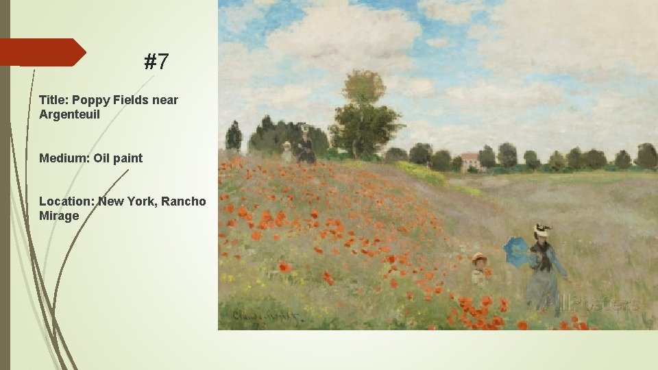 #7 Title: Poppy Fields near Argenteuil Medium: Oil paint Location: New York, Rancho Mirage