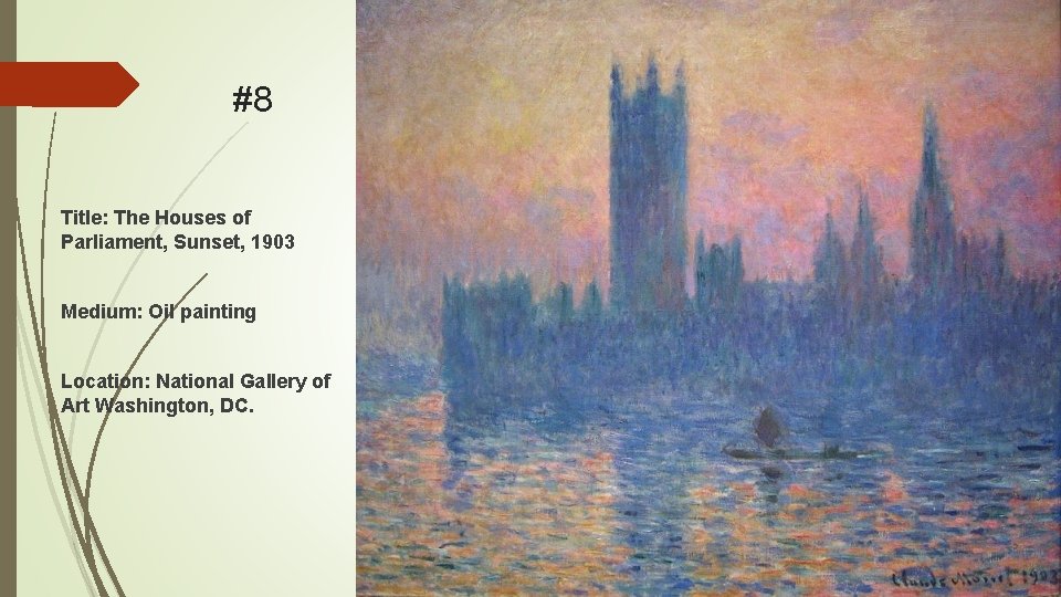 #8 Title: The Houses of Parliament, Sunset, 1903 Medium: Oil painting Location: National Gallery