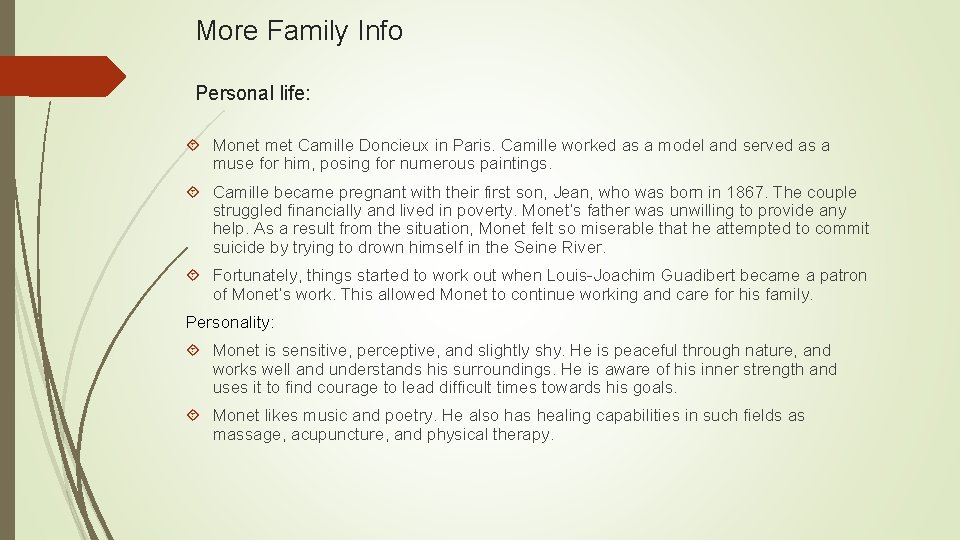 More Family Info Personal life: Monet met Camille Doncieux in Paris. Camille worked as