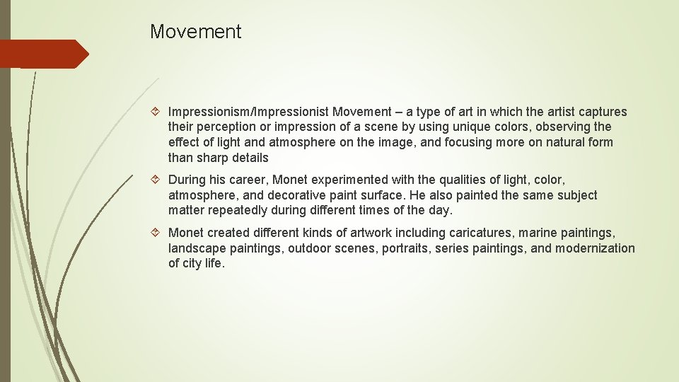 Movement Impressionism/Impressionist Movement – a type of art in which the artist captures their