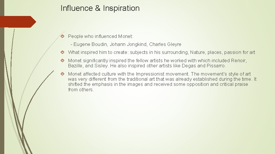 Influence & Inspiration People who influenced Monet: - Eugene Boudin, Johann Jongkind, Charles Gleyre