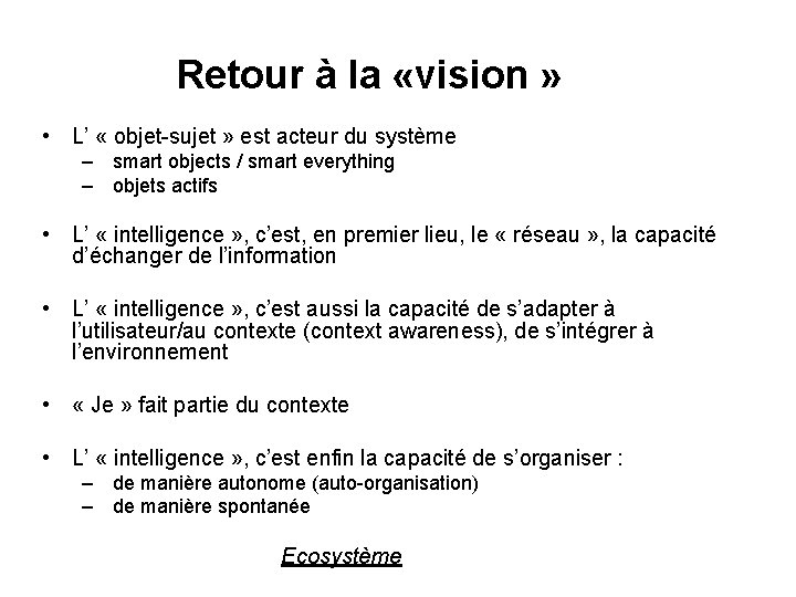 Retour à la «vision » • L’ « objet-sujet » est acteur du système