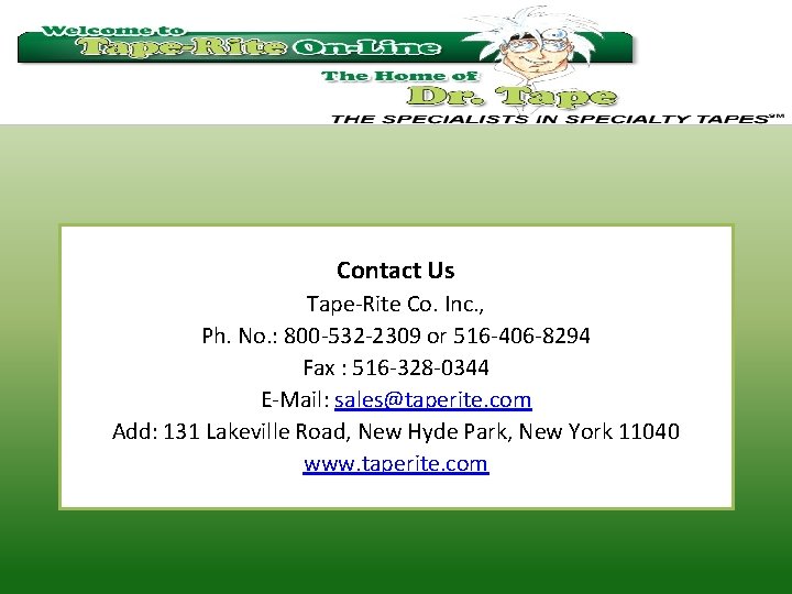 Contact Us Tape-Rite Co. Inc. , Ph. No. : 800 -532 -2309 or 516