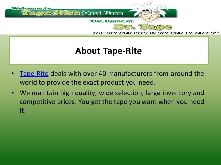 About Tape-Rite • Tape-Rite deals with over 40 manufacturers from around the world to