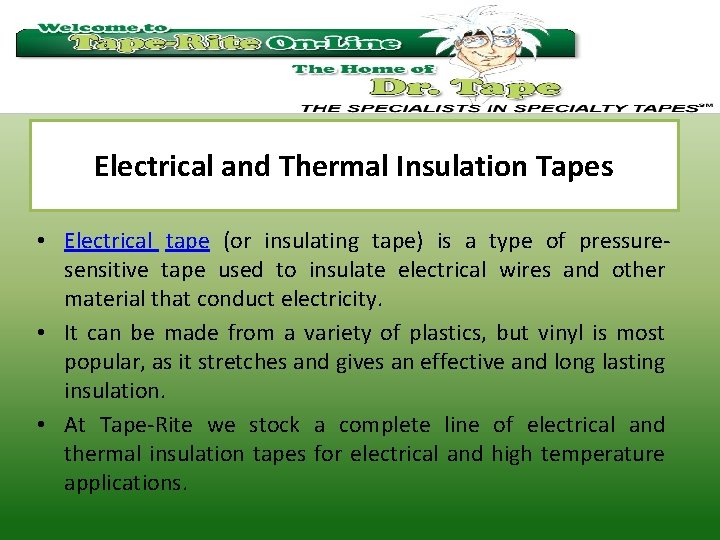 Electrical and Thermal Insulation Tapes • Electrical tape (or insulating tape) is a type